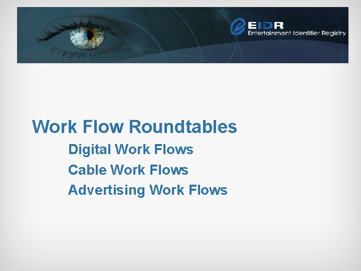 Work Flow Roundtables Digital Work Flows Cable Work Flows Advertising Work Flows 