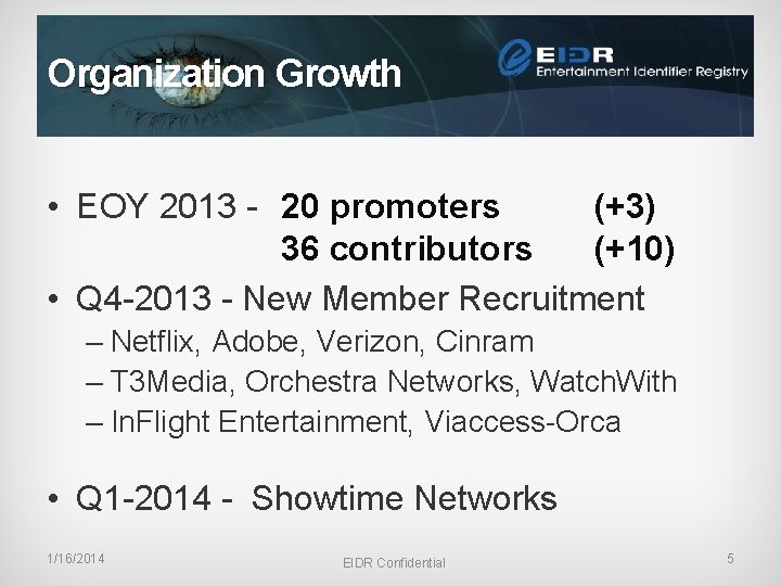 Organization Growth • EOY 2013 - 20 promoters (+3) 36 contributors (+10) • Q