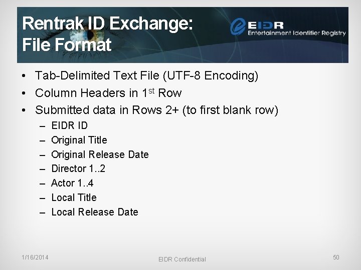 Rentrak ID Exchange: File Format • Tab-Delimited Text File (UTF-8 Encoding) • Column Headers