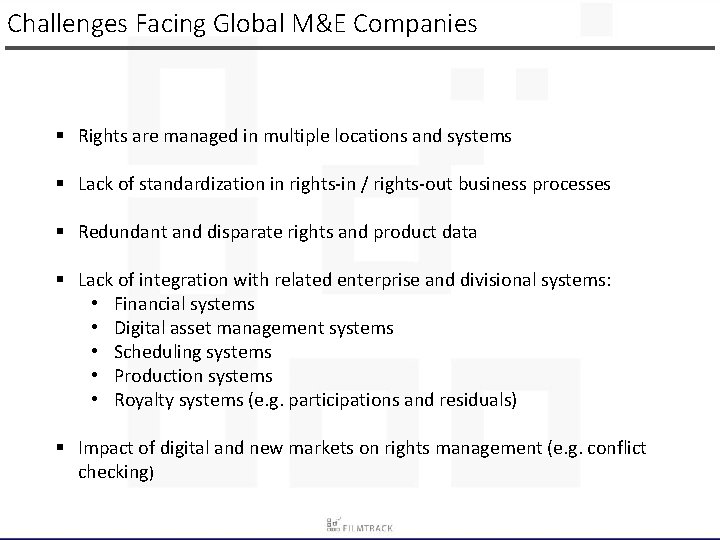 Challenges Facing Global M&E Companies § Rights are managed in multiple locations and systems