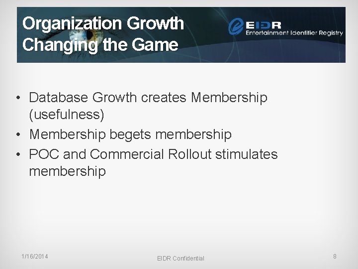 Organization Growth Changing the Game • Database Growth creates Membership (usefulness) • Membership begets