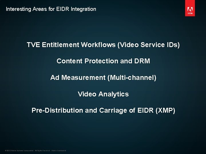 Interesting Areas for EIDR Integration TVE Entitlement Workflows (Video Service IDs) Content Protection and