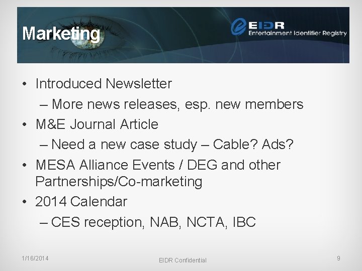 Marketing • Introduced Newsletter – More news releases, esp. new members • M&E Journal