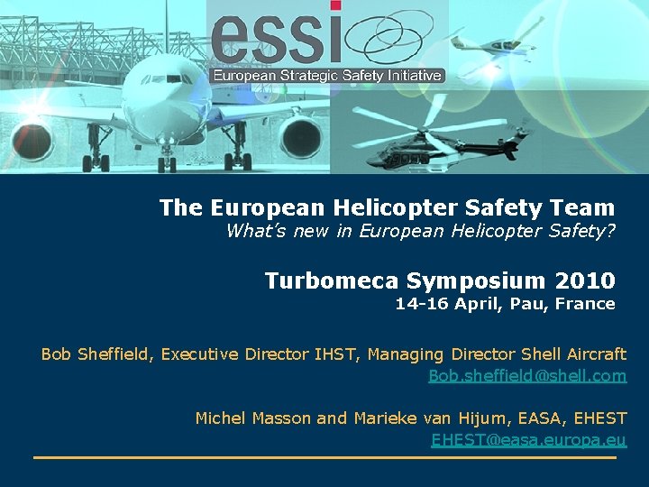 The European Helicopter Safety Team What’s new in European Helicopter Safety? Turbomeca Symposium 2010