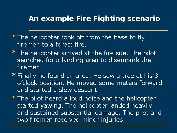 An example Fire Fighting scenario The helicopter took off from the base to fly