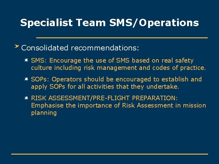 Specialist Team SMS/Operations Consolidated recommendations: SMS: Encourage the use of SMS based on real