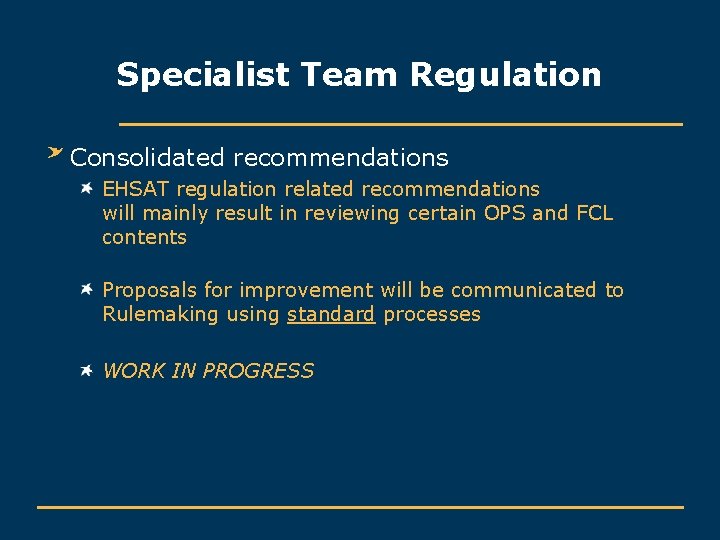 Specialist Team Regulation Consolidated recommendations EHSAT regulation related recommendations will mainly result in reviewing