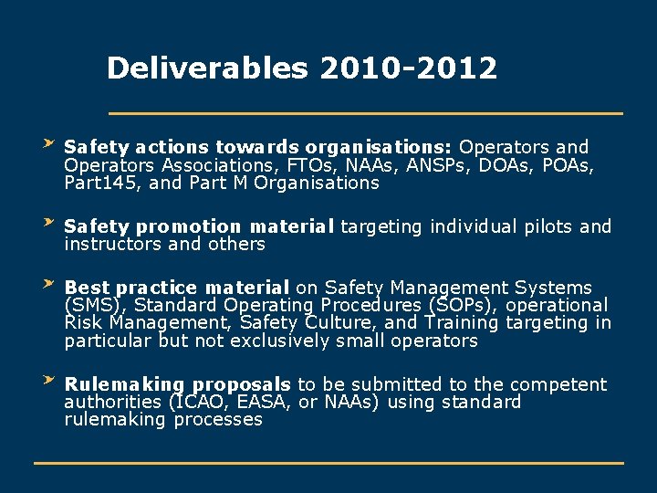 Deliverables 2010 -2012 Safety actions towards organisations: Operators and Operators Associations, FTOs, NAAs, ANSPs,