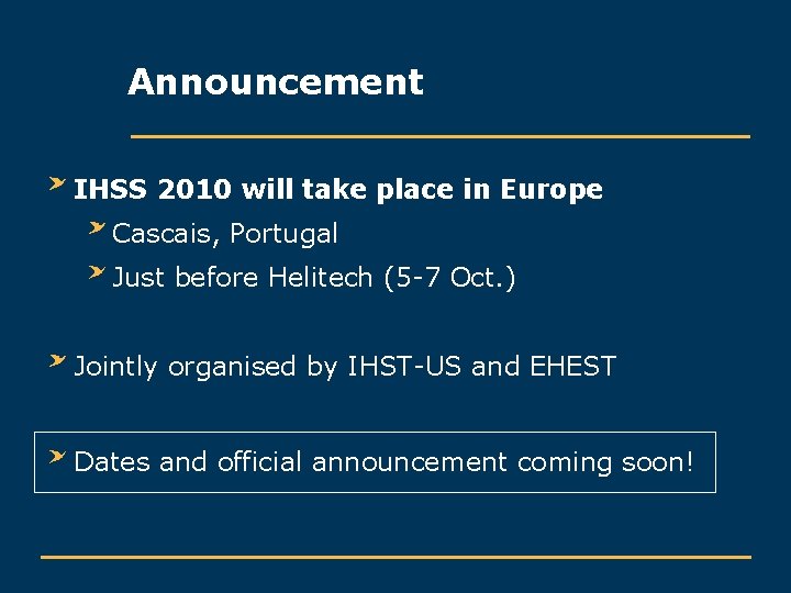 Announcement IHSS 2010 will take place in Europe Cascais, Portugal Just before Helitech (5