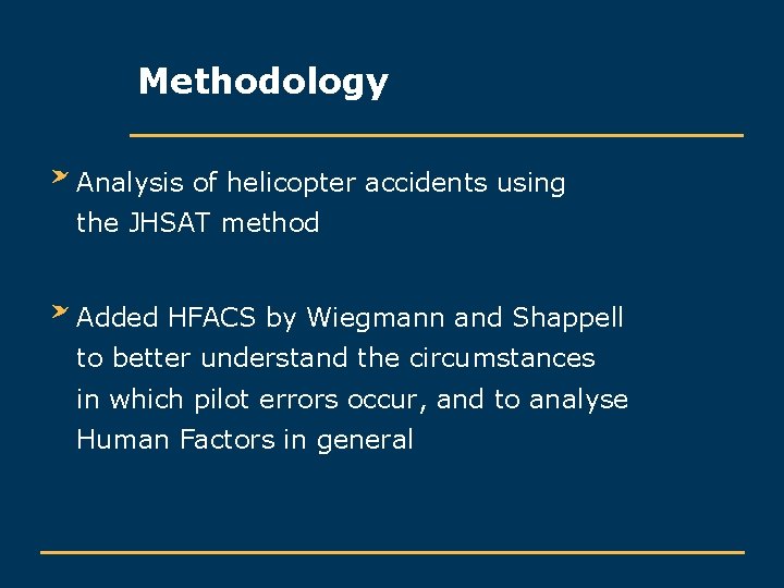 Methodology Analysis of helicopter accidents using the JHSAT method Added HFACS by Wiegmann and