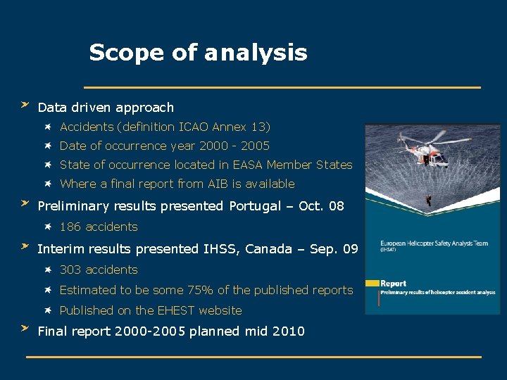 Scope of analysis Data driven approach Accidents (definition ICAO Annex 13) Date of occurrence