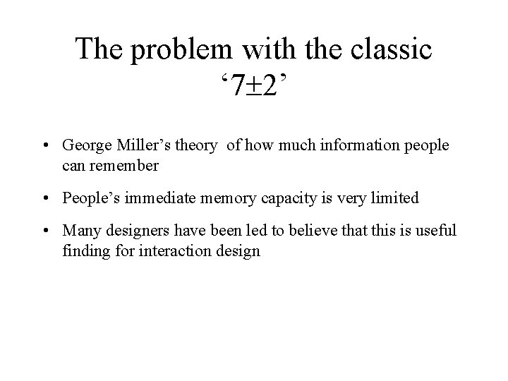 The problem with the classic ‘ 7 2’ • George Miller’s theory of how