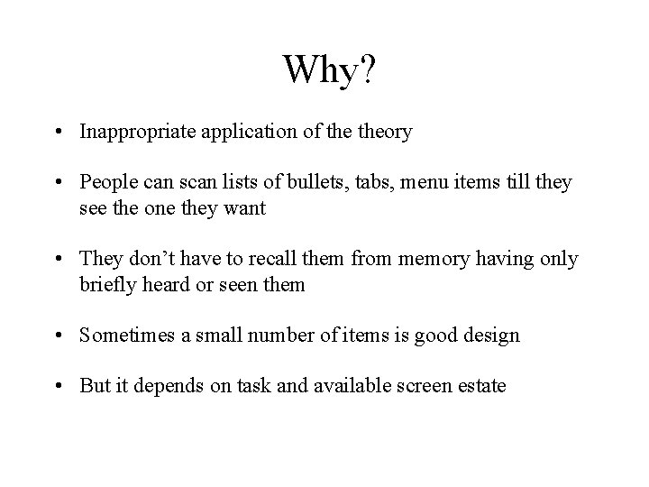 Why? • Inappropriate application of theory • People can scan lists of bullets, tabs,