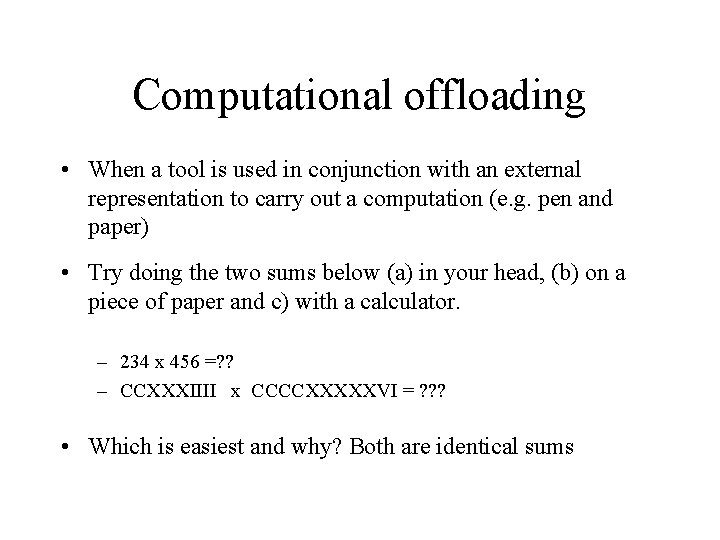 Computational offloading • When a tool is used in conjunction with an external representation