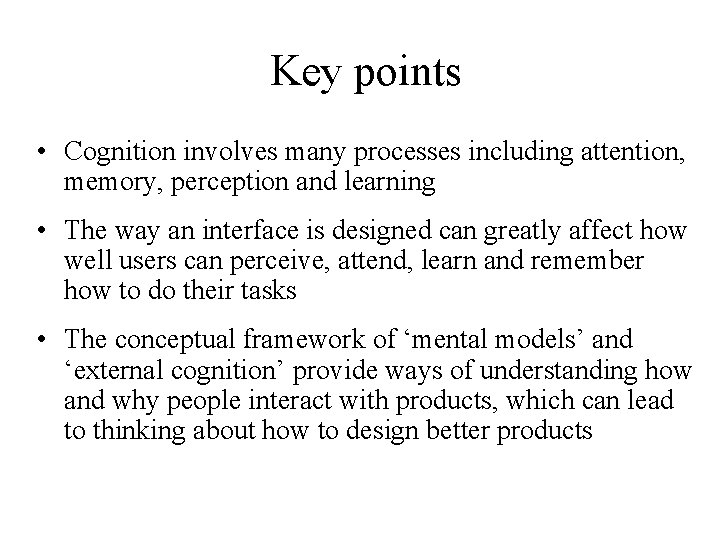 Key points • Cognition involves many processes including attention, memory, perception and learning •