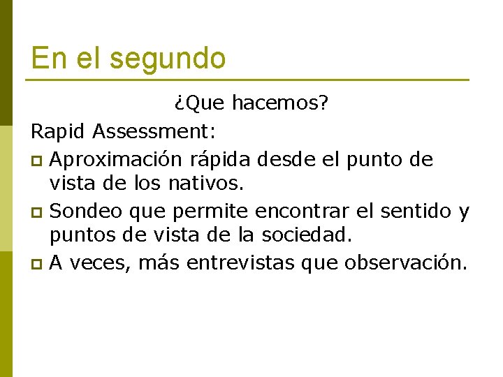 En el segundo ¿Que hacemos? Rapid Assessment: p Aproximación rápida desde el punto de