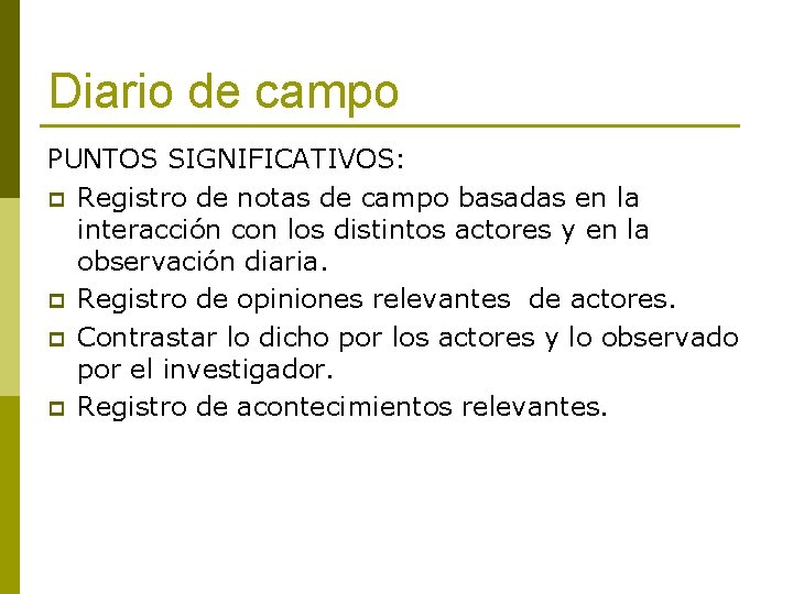 Diario de campo PUNTOS SIGNIFICATIVOS: p Registro de notas de campo basadas en la