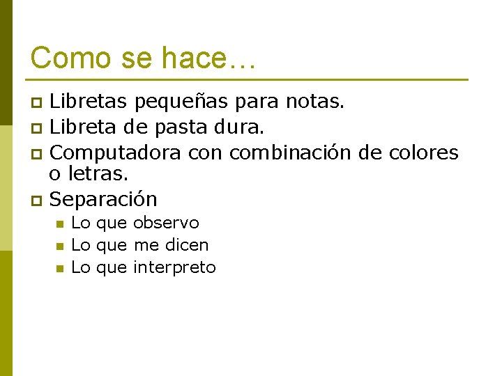 Como se hace… Libretas pequeñas para notas. p Libreta de pasta dura. p Computadora