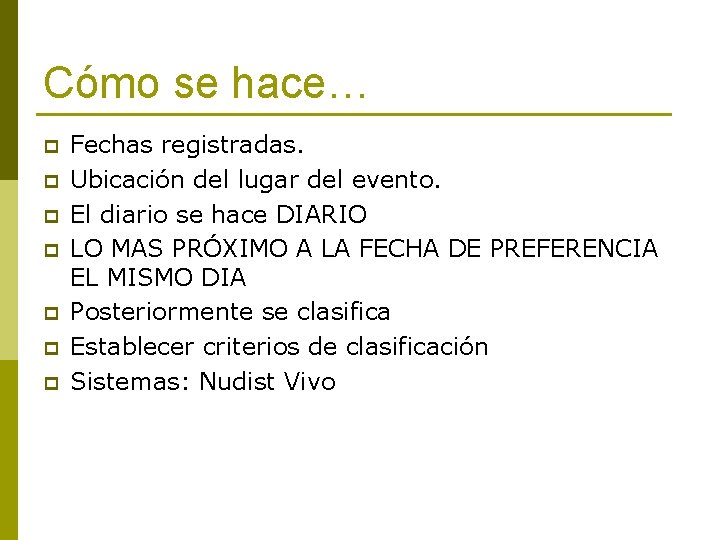 Cómo se hace… p p p p Fechas registradas. Ubicación del lugar del evento.