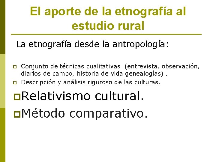 El aporte de la etnografía al estudio rural La etnografía desde la antropología: p