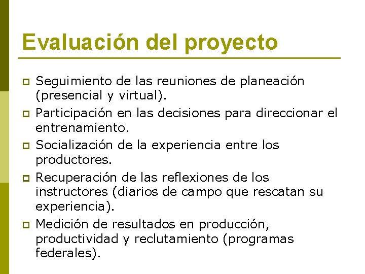 Evaluación del proyecto p p p Seguimiento de las reuniones de planeación (presencial y