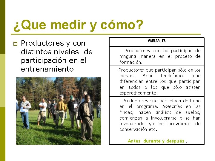 ¿Que medir y cómo? p Productores y con distintos niveles de participación en el