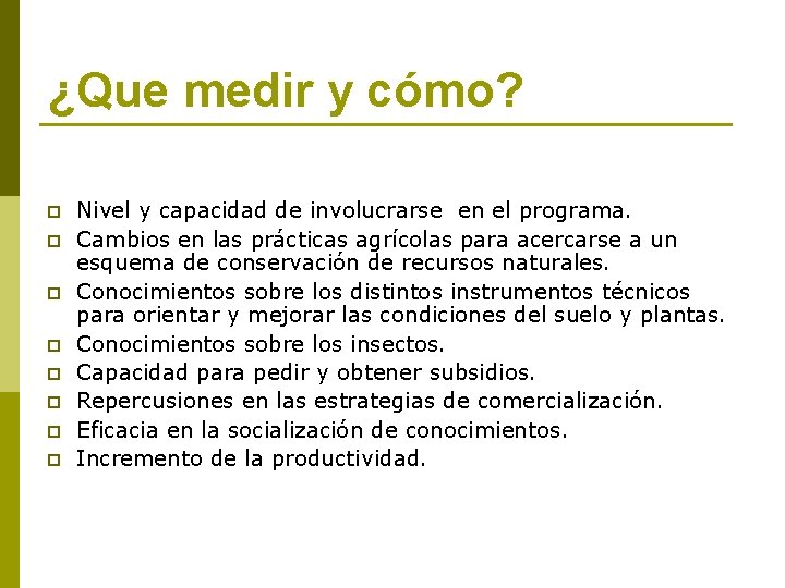 ¿Que medir y cómo? p p p p Nivel y capacidad de involucrarse en