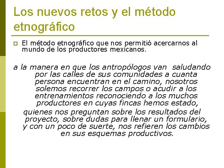 Los nuevos retos y el método etnográfico p El método etnográfico que nos permitió