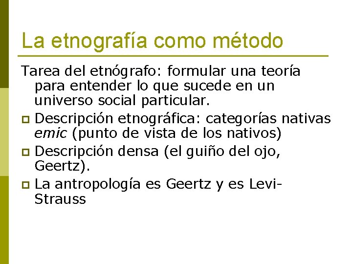 La etnografía como método Tarea del etnógrafo: formular una teoría para entender lo que