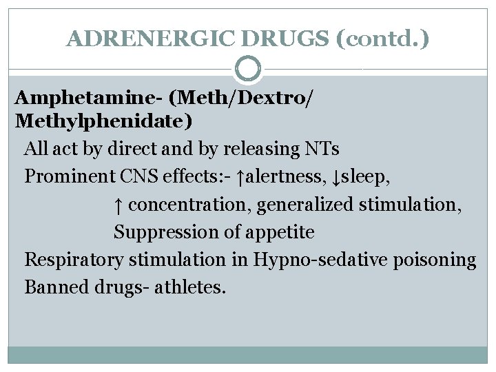 ADRENERGIC DRUGS (contd. ) Amphetamine- (Meth/Dextro/ Methylphenidate) All act by direct and by releasing