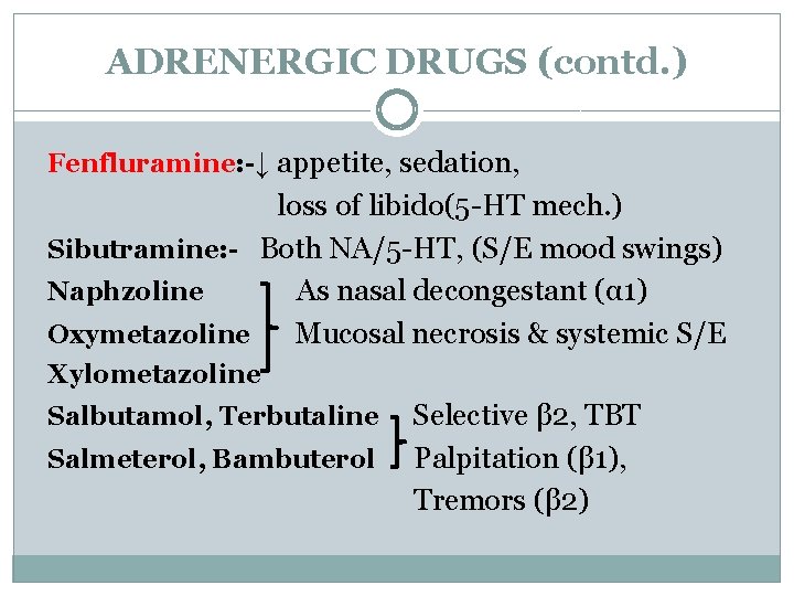 ADRENERGIC DRUGS (contd. ) Fenfluramine: -↓ appetite, sedation, loss of libido(5 -HT mech. )