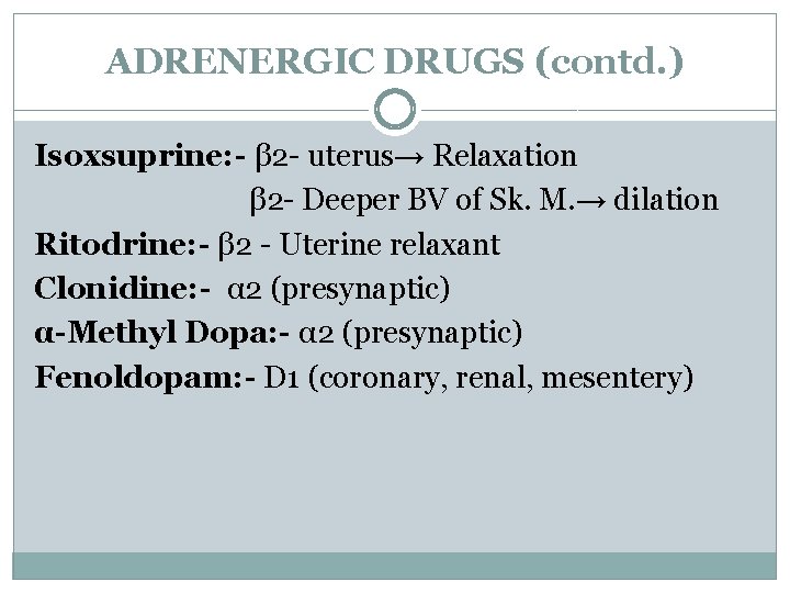 ADRENERGIC DRUGS (contd. ) Isoxsuprine: - β 2 - uterus→ Relaxation β 2 -