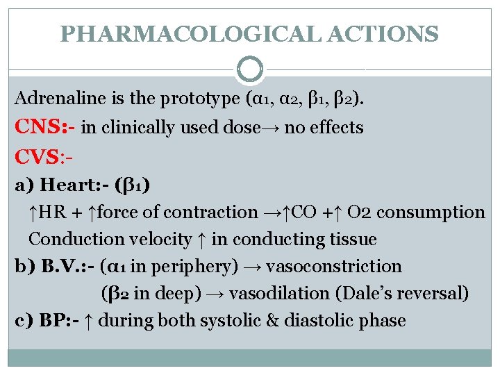 PHARMACOLOGICAL ACTIONS Adrenaline is the prototype (α 1, α 2, β 1, β 2).