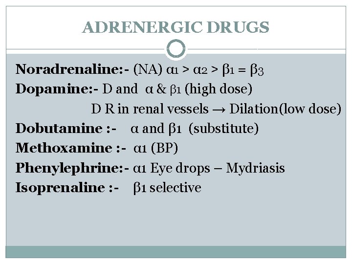 ADRENERGIC DRUGS Noradrenaline: - (NA) α 1 ˃ α 2 ˃ β 1 =