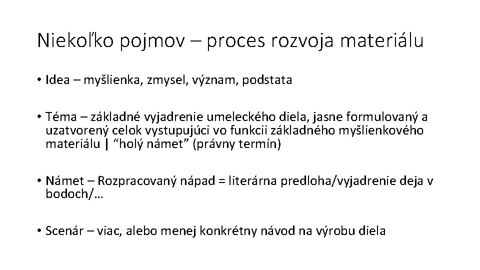 Niekoľko pojmov – proces rozvoja materiálu • Idea – myšlienka, zmysel, význam, podstata •