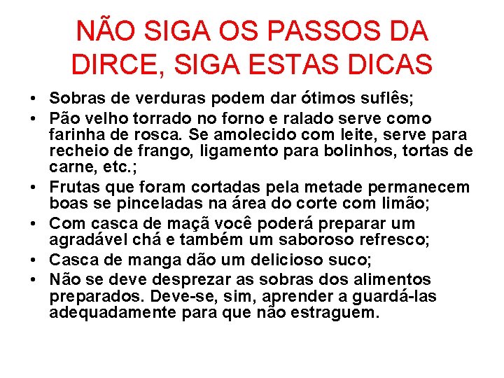 NÃO SIGA OS PASSOS DA DIRCE, SIGA ESTAS DICAS • Sobras de verduras podem