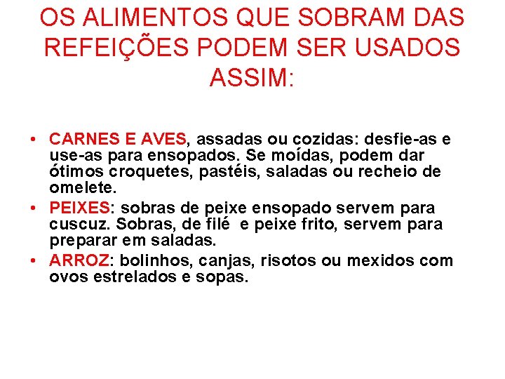 OS ALIMENTOS QUE SOBRAM DAS REFEIÇÕES PODEM SER USADOS ASSIM: • CARNES E AVES,