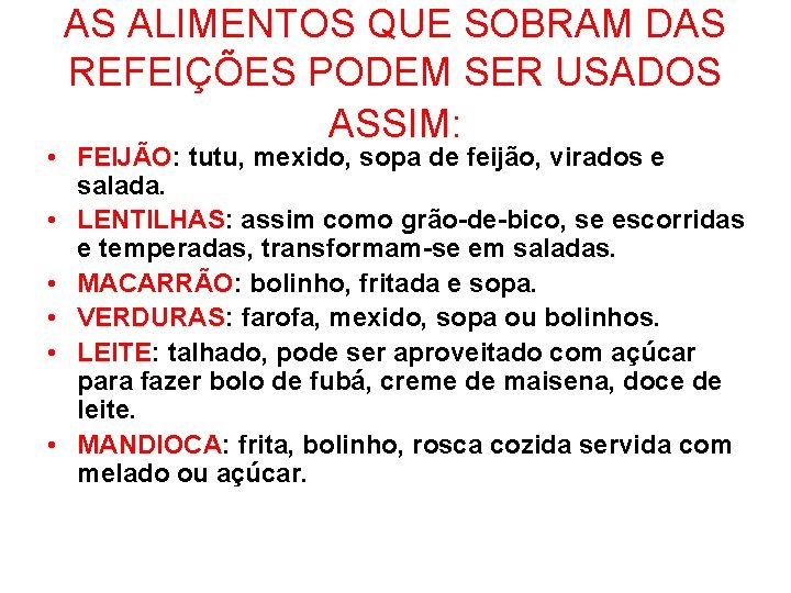 AS ALIMENTOS QUE SOBRAM DAS REFEIÇÕES PODEM SER USADOS ASSIM: • FEIJÃO: tutu, mexido,