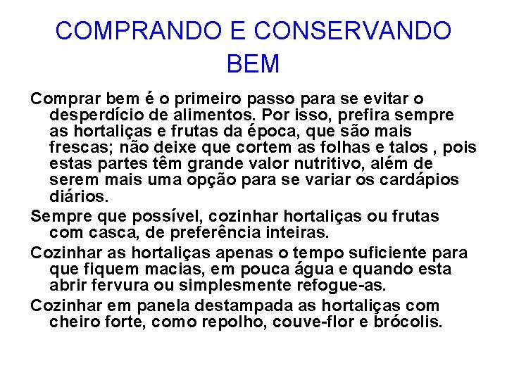 COMPRANDO E CONSERVANDO BEM Comprar bem é o primeiro passo para se evitar o