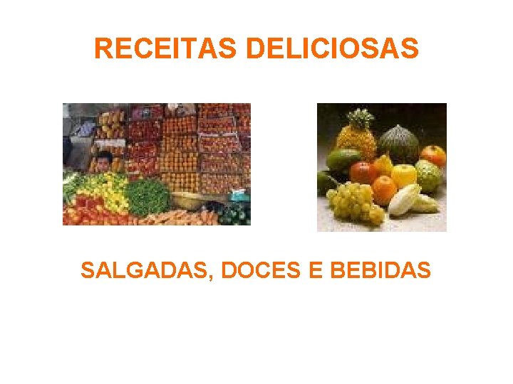 RECEITAS DELICIOSAS SALGADAS, DOCES E BEBIDAS 