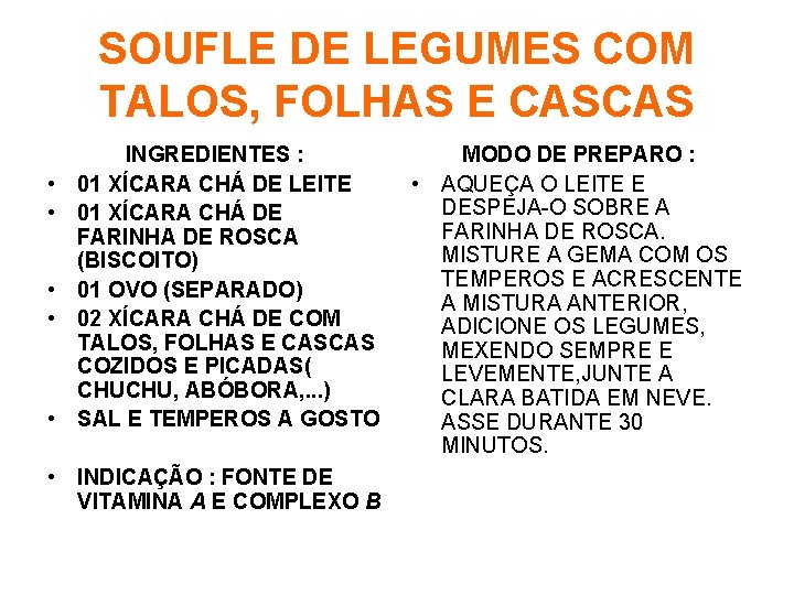 SOUFLE DE LEGUMES COM TALOS, FOLHAS E CASCAS • • • INGREDIENTES : 01