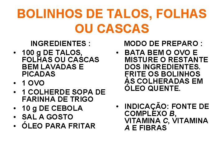 BOLINHOS DE TALOS, FOLHAS OU CASCAS • • • INGREDIENTES : 100 g DE