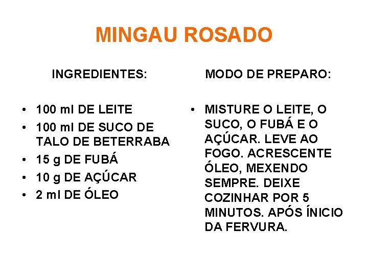 MINGAU ROSADO INGREDIENTES: MODO DE PREPARO: • 100 ml DE LEITE • 100 ml