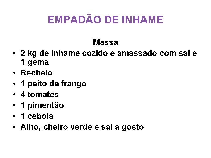 EMPADÃO DE INHAME • • Massa 2 kg de inhame cozido e amassado com