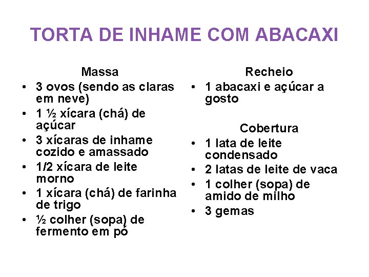 TORTA DE INHAME COM ABACAXI • • • Massa 3 ovos (sendo as claras