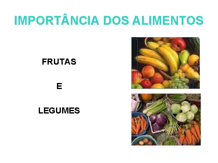 IMPORT NCIA DOS ALIMENTOS FRUTAS E LEGUMES 