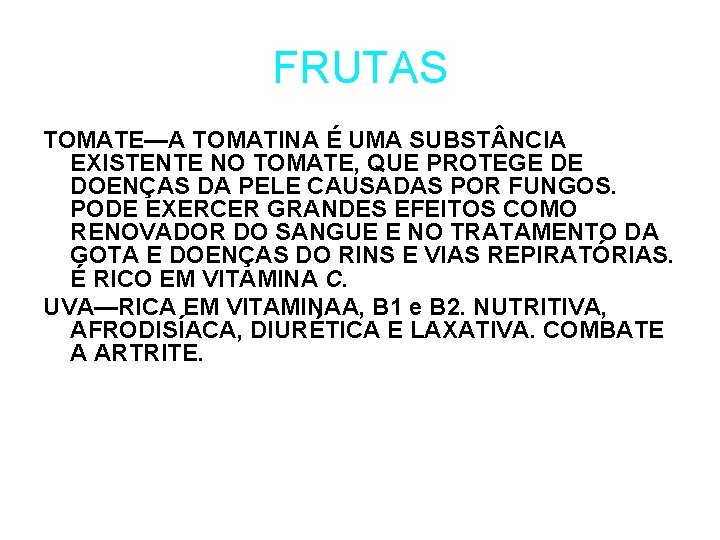 FRUTAS TOMATE—A TOMATINA É UMA SUBST NCIA EXISTENTE NO TOMATE, QUE PROTEGE DE DOENÇAS