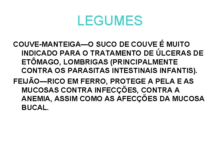 LEGUMES COUVE-MANTEIGA—O SUCO DE COUVE É MUITO INDICADO PARA O TRATAMENTO DE ÚLCERAS DE