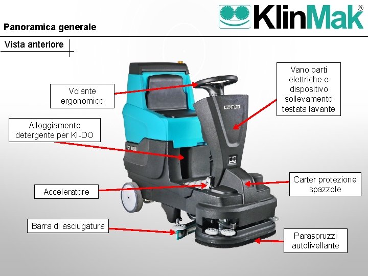 Panoramica generale Vista anteriore Volante ergonomico Vano parti elettriche e dispositivo sollevamento testata lavante