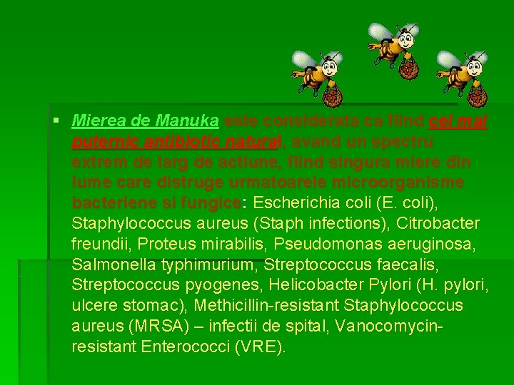 § Mierea de Manuka este considerata ca fiind cel mai puternic antibiotic natural, avand